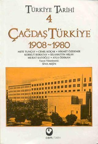 Türkiye Tarihi 4 - Çağdaş Türkiye 1908-1980 Murat Katoğlu Cem Yayınevi