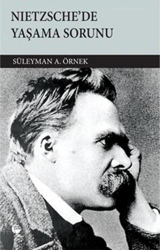 Nietzsche'de Yaşama Sorunu - Süleyman A. Örnek - Belge Yayınları