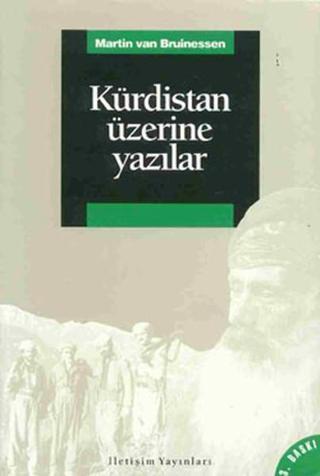 Kürdistan Üzerine Yazılar - Martin Van Bruinessen - İletişim Yayınları