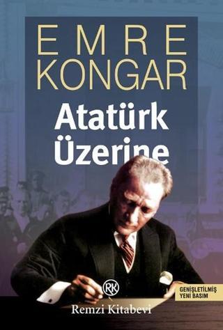 Atatürk Üzerine - Emre Kongar - Remzi Kitabevi