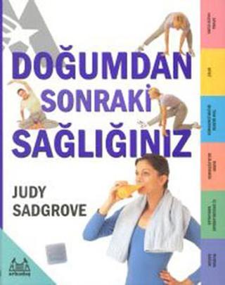 Doğumdan Sonraki Sağlığınız - Judy Sadgrove - Arkadaş Yayıncılık