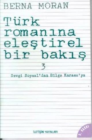 Türk Romanına Eleştirel Bir Bakış 3 - Berna Moran - İletişim Yayınları