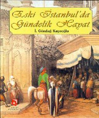 Eski İstanbul'da Gündelik Hayat - Kolektif  - Aksoy Yayıncılık