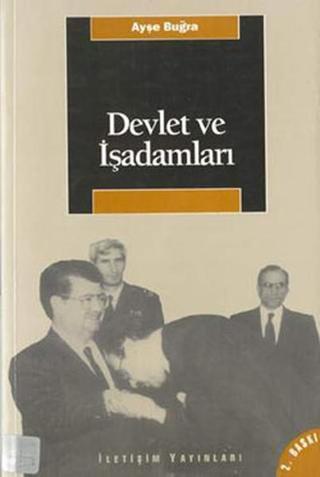 Devlet Ve İşadamları - Ayşe Buğra - İletişim Yayınları