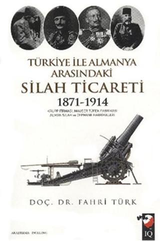 Türkiye İle Almanya Arasındaki Silah Ticareti - Fahri Türk - IQ Kültür Sanat Yayıncılık