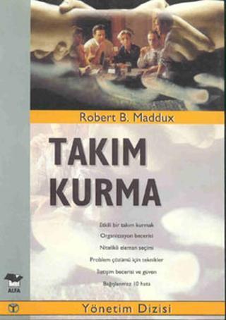 Takım Kurma - Robert B. Maddux - Alfa Yayıncılık