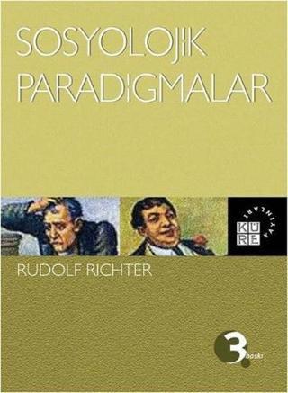 Sosyolojik Paradigmalar - Rudolf Richter - Küre Yayınları