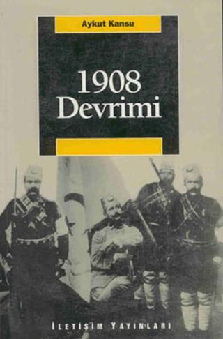 1908 Devrimi - Aykut Kansu - İletişim Yayınları