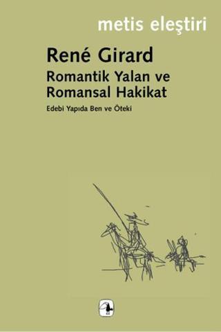 Romantik Yalan ve Romansal Hakikat - Rene Girard - Metis Yayınları