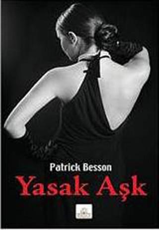 Yasak Aşk - Patrick Besson - Kyrhos Yayınları