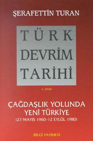 Türk Devrim Tarihi (5. Kitap) - Şerafettin Turan - Bilgi Yayınevi