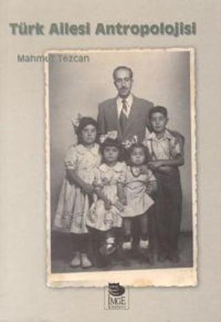 Türk Ailesi Antropolojisi - Mahmut Tezcan - İmge Kitabevi