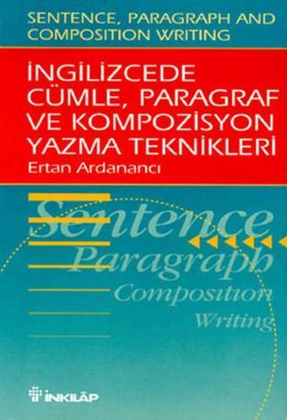 İngilizce'de Cümle, Paragraf ve Kompozisyon Yazma Teknikleri - Ertan Ardanancı - İnkılap Kitabevi Yayınevi