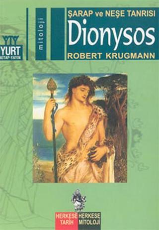 Şarap ve Neşe Tanrısı-Dionysos - Robert Krugmann - Yurt Kitap Yayın