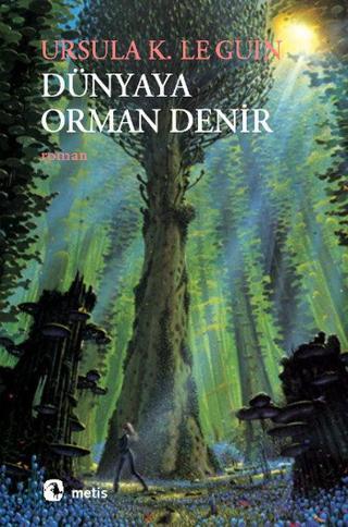 Dünyaya Orman Denir - Ursula K. Le Guin - Metis Yayınları