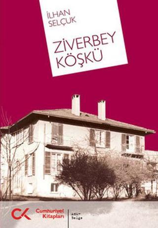 Ziverbey Köşkü - İlhan Selçuk - Cumhuriyet Kitapları