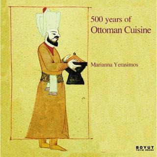 500 Years of Ottoman Cusine - Marianna Yerasimos - Boyut Yayın Grubu
