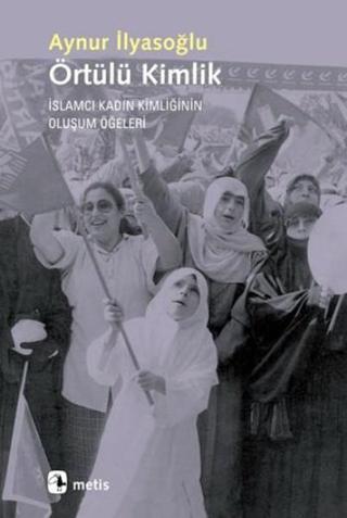 Örtülü Kimlik - Aynur İlyasoğlu - Metis Yayınları