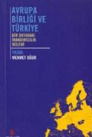 Avrupa Birliği ve Türkiye Mehmet Uğur Agora Kitaplığı