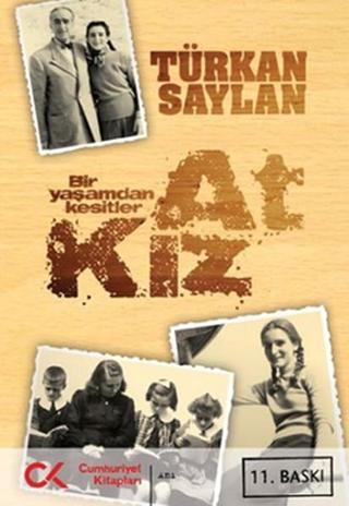 At Kız - Bir Yaşamdan Kesitler - Türkân Saylan - Cumhuriyet Kitapları