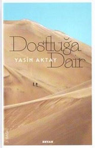 Dostluğa Dair - Yasin Aktay - Beyan Yayınları