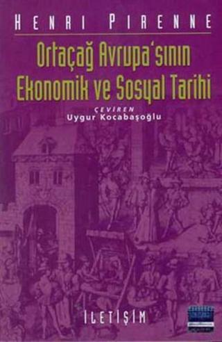 Ortaçağ Avrupa'sının Ekonomik ve Sosyal Tarihi - Henri Pirenne - İletişim Yayınları