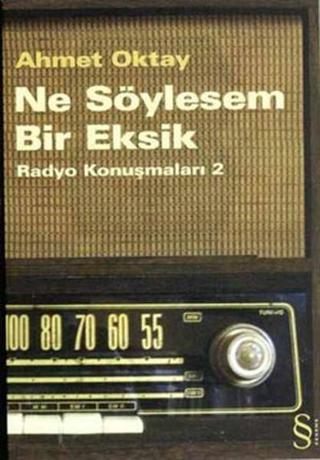 Ne Söylesem Bir Eksik-Radyo Konuşmaları 2 - Ahmet Oktay - Everest Yayınları