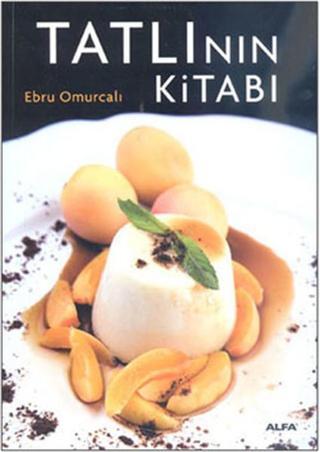 Tatlının Kitabı - Ebru Omurcalı - Alfa Yayıncılık