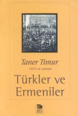 Türkler ve Ermeniler - Taner Timur - İmge Kitabevi
