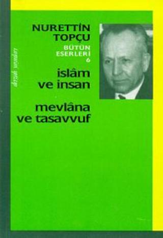 İslam ve İnsan-Mevlana ve Tasavvuf Nurettin Topçu Dergah Yayınları