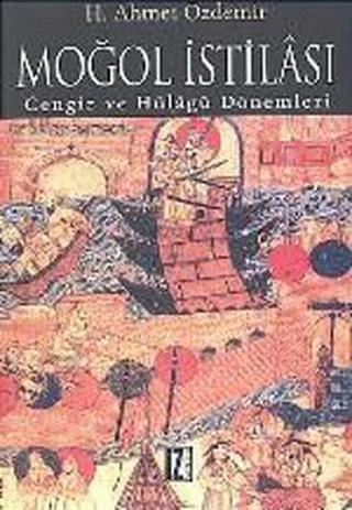 Moğol İstilası - Ahmet Özdemir - İz Yayıncılık