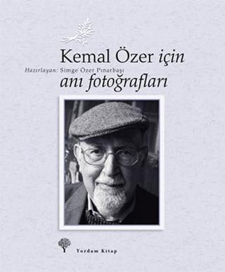 Kemal Özer İçin Anı Fotoğrafları - Simge Özer Pınarbaşı - Yordam Kitap