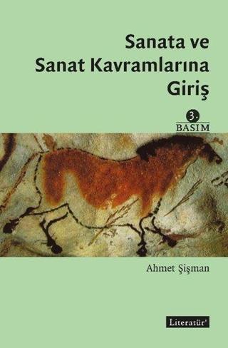 Sanata ve Sanat Kavramlarına Giriş - Ahmet Şişman - Literatür Yayıncılık