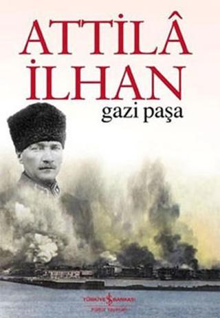 Gazi Paşa - Attila İlhan - İş Bankası Kültür Yayınları