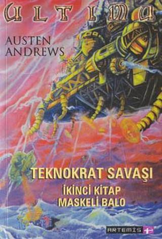 Ultima Teknokrat Savaşı 2.Kitap-Maskeli Balo - Austen Andrews - Artemis Yayınları