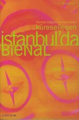 Küreselleşen İstanbul'da Bienal - Sibel Yardımcı - İletişim Yayınları