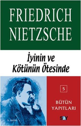 İyinin ve Kötünün Ötesinde - Friedrich Nietzsche - Say Yayınları