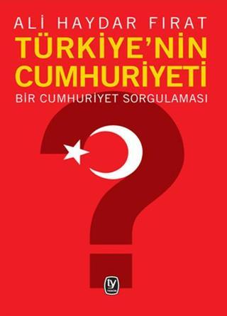 Türkiye'nin Cumhuriyeti - Ali Haydar Fırat - Tekin Yayınevi