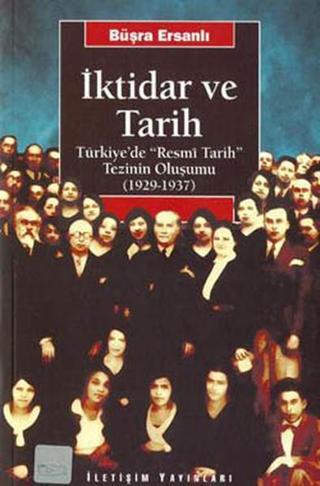 İktidar ve Tarih - Büşra Ersanlı - İletişim Yayınları