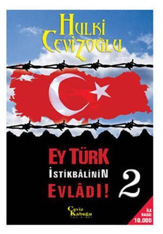 Ey Türk İstikbalinin Evladı 2 - Hulki Cevizoğlu - Ceviz Kabuğu Yayınları