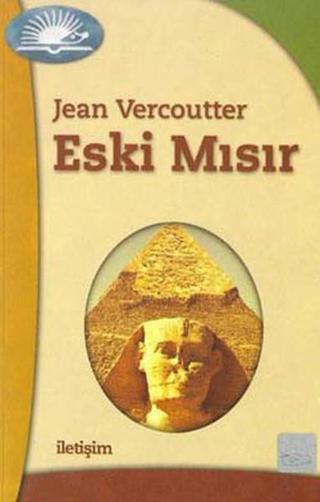 Eski Mısır - Jean Vercoutter - İletişim Yayınları