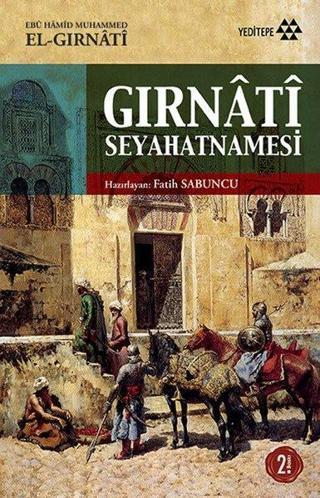 Gırnati Seyahatnamesi - Ebu Hamid Muhammed El Gırnati - Yeditepe Yayınevi