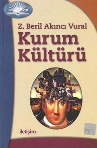Kurum Kültürü - Beril Akıncı Vural - İletişim Yayınları