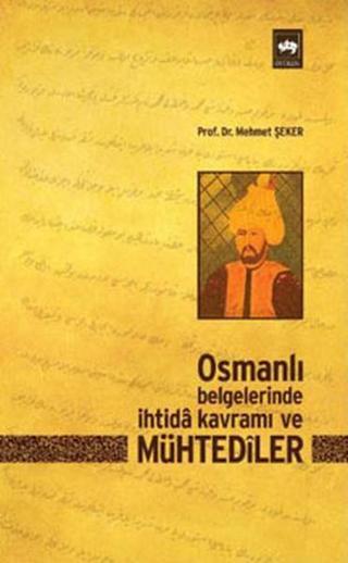 Osmanlı Belgelerinde İhtida Kavramı ve Mühtediler - Mehmet Şeker - Ötüken Neşriyat