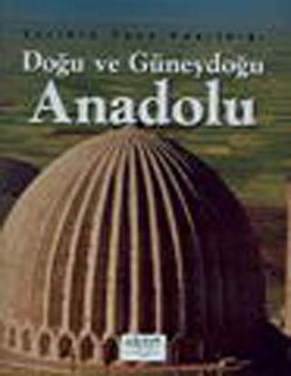 Tarihin Taşa Yazıldığı Doğu ve Güneydoğu Anadolu - Akşit Yayıncılık