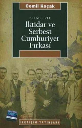 İktidar ve Serbest Cumhuriyet Fırkası - Cemil Koçak - İletişim Yayınları