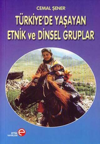 Türkiye'de Yaşayan Etnik ve Dinsel Gruplar - Cemal Şener - Etik Yayınları