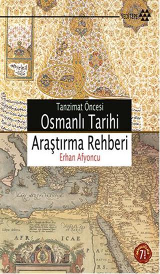 Tanzimat Öncesi Osmanlı Tarihi Araştırma Rehberi - Erhan Afyoncu - Yeditepe Yayınevi