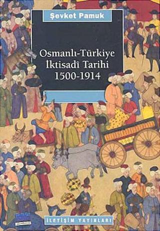 Osmanlı -Türkiye İktisadi Tarihi (1500-1914) - Şevket Pamuk - İletişim Yayınları
