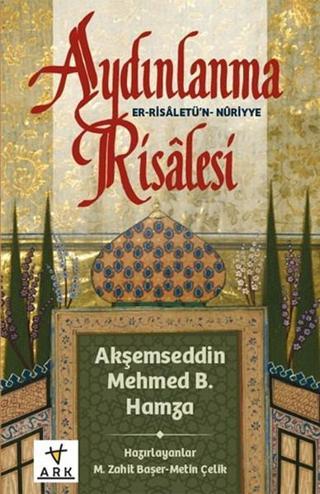 Aydınlanma Risalesi - Er - Risaletü'n Nuriyye - Akşemseddin Mehmet B. Hamza - Ark Kitapları